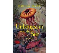 Unbeugsam wie die See Roman | Sunday Times Bestseller | Familiensaga über vier Schwestern, Liebe, Verlust und die Magie des Meeres | Von der Erfolgsautorin von »Die Unbändigen« | Australienroman - Emi