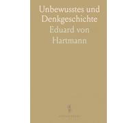 Unbewusstes und Denkgeschichte: Zugängliche Aufsätze zu Hegel, Schopenhauer, Schelling und dem Prinzip des Unbewussten