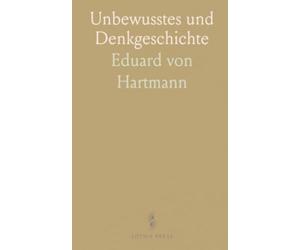 Unbewusstes und Denkgeschichte: Zugängliche Aufsätze zu Hegel, Schopenhauer, Schelling und dem Prinzip des Unbewussten