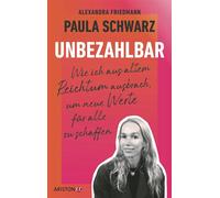 Unbezahlbar Wie ich aus altem Reichtum ausbrach, um neue Werte für alle zu schaffen - Paula Schwarz - Ariston - ebook (ePub) - Livre