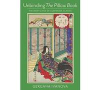 Unbinding The Pillow Book: The Many Lives of a Japanese Classic - [Version Originale] Inconnu (Auteur)