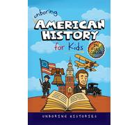 Unboring American History for Kids: Funny, Interesting, Concise Guide to America's Wild Past, Strange Stories, and Surprising Events You Won't Believe Are True