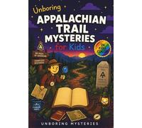Unboring Appalachian Trail Mysteries for Kids: Funny, Fascinating Guide to the Greatest Appalachian Trail Mysteries, Forest Secrets, and Unanswered Questions
