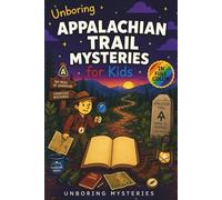 Unboring Appalachian Trail Mysteries for Kids: Funny, Fascinating Guide to the Greatest Appalachian Trail Mysteries, Forest Secrets, and Unanswered Questions