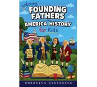Unboring Founding Fathers of America History for Kids