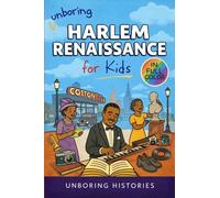 Unboring Harlem Renaissance for Kids: Funny, Fascinating Concise Guide to the Artists, Jazz, Poetry, and Wild True Stories of the Movement That Changed American Culture