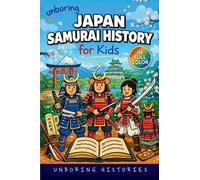 Unboring Japan Samurai History for Kids: Funny, Interesting, Concise Guide to Samurai, Battles, and the Wild Stories of Japan's Past You Won't Believe Are Real