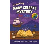 Unboring Mary Celeste Mystery for Kids: Funny, Fascinating Guide to the Strangest True Mary Celeste Mysteries, Hidden Clues, and Unexplained Disappearance