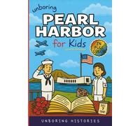 Unboring Pearl Harbor for Kids: Funny, Interesting, Concise Guide to Spies, Secrets, and Japan's Big Plan You Won’t Believe Are True