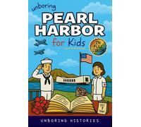 Unboring Pearl Harbor for Kids: Funny, Interesting, Concise Guide to Spies, Secrets, and Japan's Big Plan You Won't Believe Are True