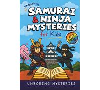 Unboring Samurai & Ninja Mysteries for Kids: Funny, Fascinating Guide to the Greatest Samurai & Ninja Mysteries, Secret Missions, and Unanswered Questions