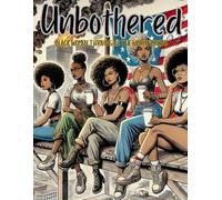 Unbothered: BLACK WOMEN THRIVING AS THE WORLD BURNS