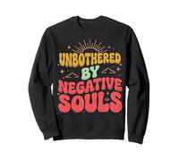 Unbothered by Negative Souls Sweatshirt