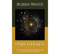 UNBOTHERED: How to Turn Your Scars into Stars, Heal from Verbal Abuse, and Find True Contentment