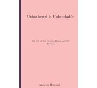 Unbothered & Unbreakable: How to Stop People-Pleasing, Set Fire to Old Habits, and Take Your Power Back Journal Notebook, gift.