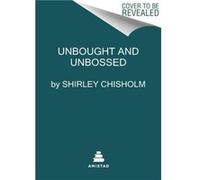 Unbought and Unbossed by Shirley Chisholm Paperback Book Shirley Chisholm (Auteur)