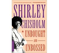 Unbought and Unbossed: The First Black Congresswoman's Inspiring Political Memoir and Blueprint for Change