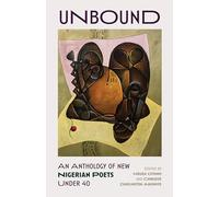 Unbound: An Anthology of New Nigerian Poets Under 40