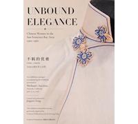 Unbound Elegance -Chinese Women in the San Francisco Bay Area, 1900-1960《不羁的优雅》
