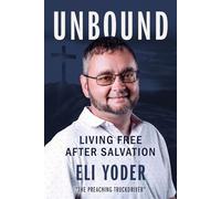 Unbound Living Free After Salvation - Eli Yoder - Rise UP Publications - ebook (ePub) - Livre