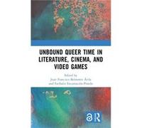 Unbound Queer Time in Literature Cinema and Video Games - Taylor amp Francis Ltd - Taylor amp Francis Ltd - Livre en Anglais - Hardback Taylor amp Francis LtdTaylor amp Francis Ltd (Auteur)