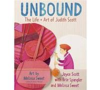 Unbound The Life and Art of Judith Scott by Brie Spangler Brie Spangler (Auteur)