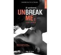 Unbreak Me - Tome 2 - Si Seulement