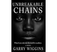 UNBREAKABLE CHAINS: What If You Only Saw The World In Numbers.