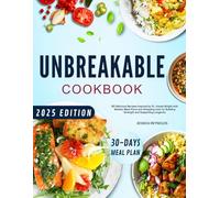 Unbreakable Cookbook: 80 Delicious Recipes Inspired by Dr. Vonda Wright with Weekly Meal Plans and Shopping Lists for Building Strength and Supporting Longevity