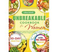 Unbreakable Cookbook for Women: Tasty Recipes Inspired by Vonda Wright with Nutritional Benefits, Full Color Images to Support Longevity