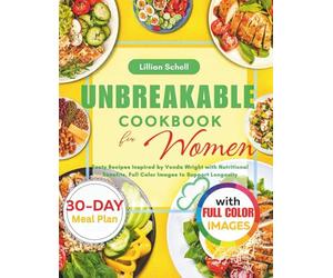 Unbreakable Cookbook for Women: Tasty Recipes Inspired by Vonda Wright with Nutritional Benefits, Full Color Images to Support Longevity