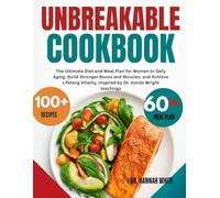 Unbreakable Cookbook: The Ultimate Diet and Meal Plan for Women to Defy Aging, Build Stronger Bones and Muscles, and Achieve Lifelong Vitality , Inspired by Dr. Vonda Wright teachings