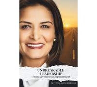 Unbreakable Leadership: From Adversity to Empowerment