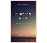 UNBREAKABLE LIGHT Poems Of Hope And Renewal