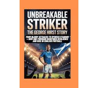 Unbreakable Striker: The George Hirst Story: From Injury Setbacks to Ipswich Stardom - How One Forward Redefined Resilience and Rise in English Football
