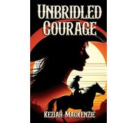 Unbridled Courage