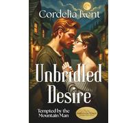 Unbridled Desire: Tempted by the Mountain Man, Steamy Short Read