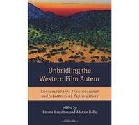 Unbridling the Western Film Auteur: Contemporary, Transnational and Intertextual Explorations - [Version Originale] Inconnu (Auteur)