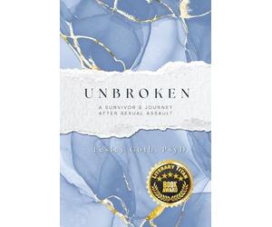 Unbroken: A Survivor’s Journey After Sexual Assault