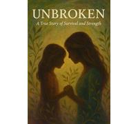 Unbroken: A True Story of Survival and Strength