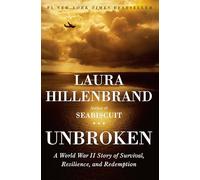 Unbroken: A World War II Story of Survival, Resilience, and Redemption