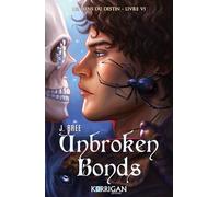 Unbroken Bonds: Les liens du destin T6