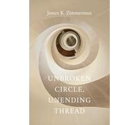 Unbroken Circle, Unending Thread