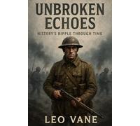 Unbroken Echoes: History's Ripple Through Time