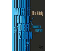 Unbroken Flowers - Wir sind der Zorn - Kira König - Rowohlt E-Book - ebook (ePub) - Livre