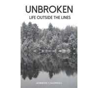 Unbroken: Life Outside the Lines - Adriene Caldwell - Adriene Caldwell - ebook (ePub) - Livre