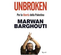 Unbroken Per la libertà della Palestina - Marwan Barghouti - Rizzoli - ebook (ePub) - Livre
