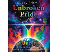 Unbroken Pride - Queer Edition (Australia): A Guide for LGBTQI Pride & Self-Empowerment