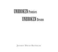 Unbroken Promises Unbroken Dreams
