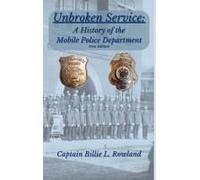 Unbroken Service, A History Of The Mobile Police Department Paperback Book By Billie L Rowland
